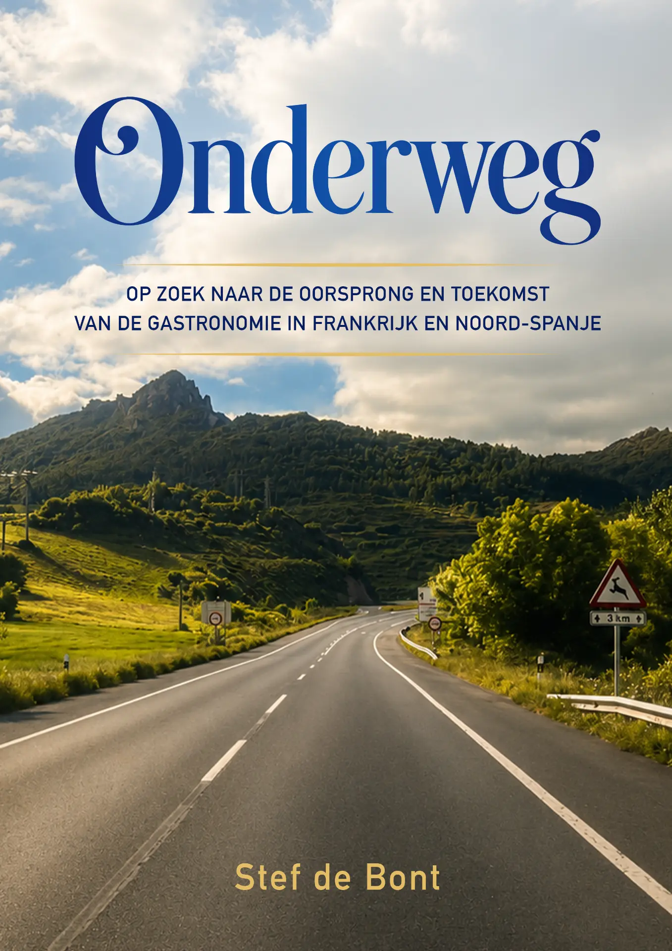 Omslag van het boek Onderweg — Op zoek naar de oorsprong en toekomst van de gastronomie in Frankrijk en Noord-Spanje, door Stef de Bont